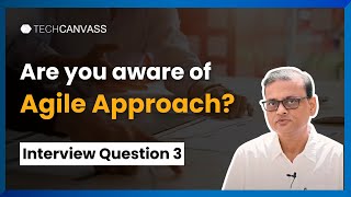 Are You Aware of Agile Approach  Interview Questions  Techcanvass [upl. by Ruiz]