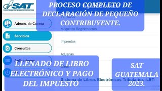 COMO DECLARAR PEQUEÑO CONTRIBUYENTE PROCESO COMPLETO SAT GUETAMALA 2023 [upl. by Scarito]