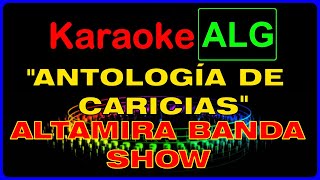 KARAOKE   ANTOLOGÍA DE CARICIAS  Altamira Banda Show  RESUBIDO  IA [upl. by Bolme]