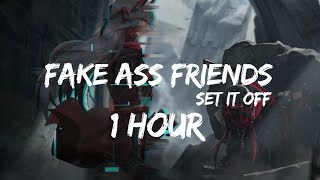 Fake Ass Friends  1 HOUR  lyrics Set It Off [upl. by Lehteb]