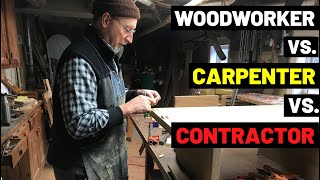 Woodworker Vs Carpenter Vs Contractor WHATS THE DIFFERENCE [upl. by Nnylrahc]