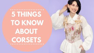 5 THINGS TO KNOW ABOUT CORSETS  HOW TO  SEWING CORSETS [upl. by Atalayah720]