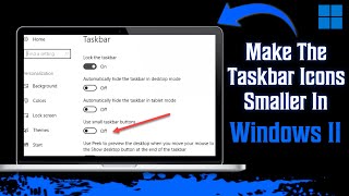 How To Make The Taskbar Icons Smaller In Windows 11 [upl. by Ynes]