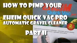 How to pimp your Eheim Quick Vac Pro Automatic Gravel Cleaner  Part II [upl. by Naul]