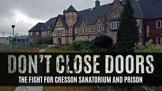 Dont Close Doors  The Fight for Cresson Sanatorium and Prison [upl. by Ambrosius]