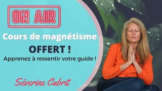 Live  Je vous offre un cours en magnétisme et apprenez à ressentir votre guide   Séverine Cabrit [upl. by Atikin594]