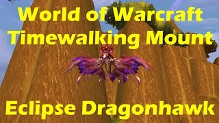 World of Warcraft WoD Eclipse Dragonhawk Timewalking Mount WoW 623 [upl. by Hilaire]