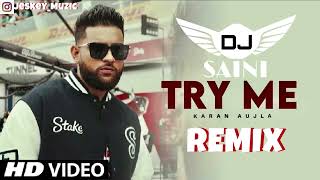 Try Me Remix Dj Saini Karan Aujla Latest Punjabi Remix Songs [upl. by Retniw428]