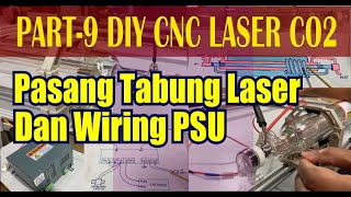 Part9 DIY CNC Laser CO2 Pasang Tabung Laser dan Wiring PSU [upl. by Aivonas]