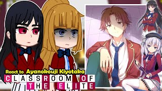 Classroom of the Elite react to Ayanokoji Kiyotaka  Gacha react [upl. by Walcott]