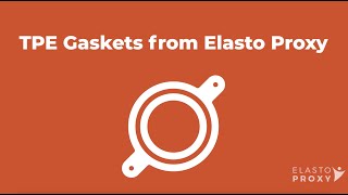 TPE Gaskets From Elasto Proxy [upl. by Eckart]