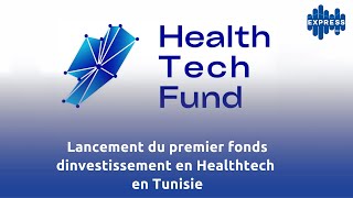 Lancement du premier fonds dinvestissement en Healthtech en Tunisie [upl. by Ben]