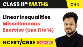 Linear Inequalities  Miscellaneous Exercise Que11 to 14  Class 11 Maths Chapter 5  CBSE 2024 [upl. by Wake]