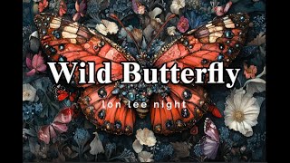 Wild Butterfly [upl. by Enrobso]