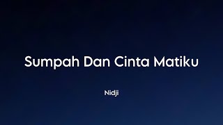 Nidji  Sumpah Dan Cinta Matiku Lirik [upl. by Renelle]