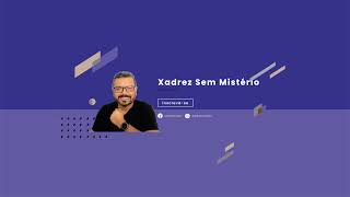 Transmissão ao vivo de Ed Rosas  Xadrez Sem Mistério [upl. by Anam]