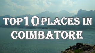 Top 10 Tourist Places In Coimbatore [upl. by Crescantia]