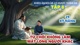 Khéo Ăn Nói Sẻ Có Được Thiên Hạ  Kỹ Năng Từ Chối Khéo Léo Để Không Làm Mất Lòng Người Khác [upl. by Warthman577]