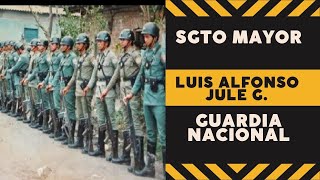 Sgto MAYOR GUARDIA NACIONAL LUIS ALFONSO JULE G [upl. by Arbe]