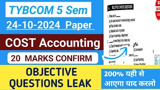 23  OCT2024 COST Accounting Paper  20marks Objective Questions Leak  TYBCOM 5 SEM EXAM [upl. by Ydne]