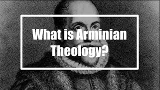 What Is Arminian Theology [upl. by Oralee]