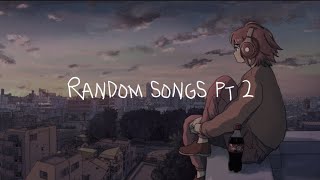 Random songs for you pt 2 Lyrics [upl. by Eneles]