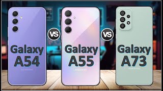 Samsung Galaxy A54 5G vs Samsung Galaxy A55 5G vs Samsung Galaxy A73 5G [upl. by Uhile]