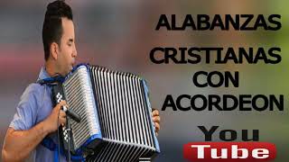 ALABANZAS CRISTIANAS CON ACORDEON [upl. by Annahsohs]