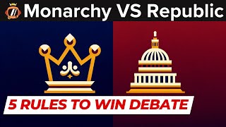 5 Rules To Win Monarchy VS Republic Debate [upl. by Nosyk590]