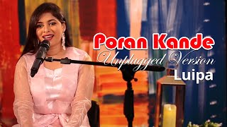 Poran Kande Unplugged Version  Luipa  Bangla Song [upl. by Donalt]