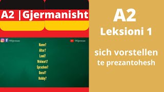 A2  Leksioni 1  sich vorstellen  te prezantohesh  Meso Gjermanisht  OGjerman [upl. by Gnol]