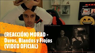 REACCIÓN MORAD  Duros Blandos y Flojos VIDEO OFICIAL [upl. by Anelem]