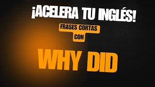 Frases con Why Did en Inglés 🤔 [upl. by Guyon552]