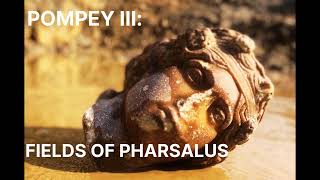 85  Pompey III Fields of Pharsalus [upl. by Anan249]