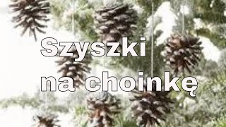 SZYSZKI NA CHOINKĘ  OZDOBY CHOINKOWE Z SZYSZEK 100 POMYSŁÓW CO ZROBIĆ Z SZYSZEK NA CHOINKĘ [upl. by Johppah]