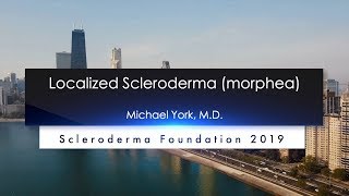 Localized Scleroderma Diagnosis and Treatment Michael York M D 2019 National Patient Ed Conf [upl. by Llyrad]