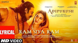 Ram Siya Ram Lyrical Adipurush  Prabhas  SachetParamparaManoj Muntashir S Om Raut  Bhushan K [upl. by Gerlac]