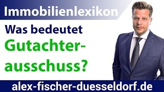 Was bedeutet Gutachterausschuss Einfach erklärt Immobilien Definitionen [upl. by Ahsenod]