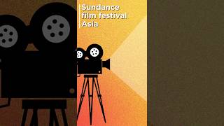 Sundance film festival Asia [upl. by Inhoj946]