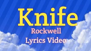 KNIFE  Rockwell Lyrics Video [upl. by Capriola6]