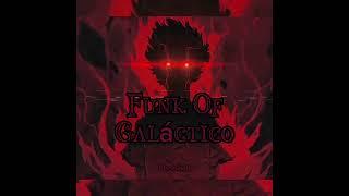 FUNK OF GALÁCTICO [upl. by Shamrao]