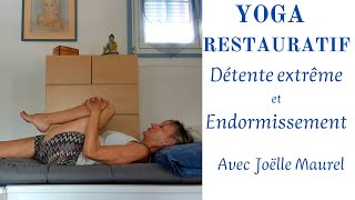 YOGA RESTAURATIF Détente extrême et Endormissement avec Joëlle Maurel [upl. by Guthrie]