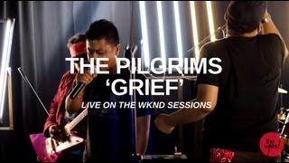 The Pilgrims  Grief live on The Wknd Sessions 60 [upl. by Drahcir]