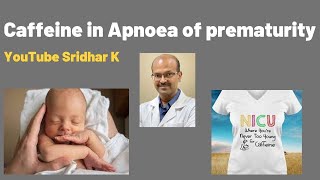 Caffeine in Apnoea of prematuritya practical overview of caffeine use Dr Sridhar Kalyanasundaram [upl. by Kylen]