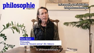 David Abram 14  quotLa magie est une initiation à la phénoménologiequot [upl. by Alyar364]