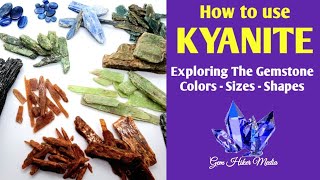 How To Use Kyanite  Exploring The Gemstone [upl. by Lelia]