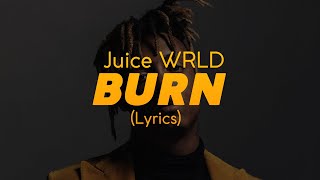 Juice WRLD  Burn Lyrics [upl. by Neveda881]