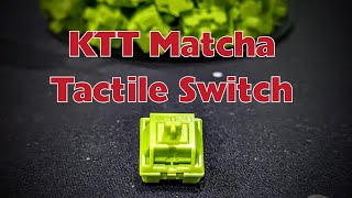 KTT Matcha Tactile Switch 🍵 [upl. by Meehahs969]