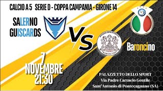 Calcio a 5  Coppa Campania  Salerno Guiscards VS Baroncino  Serie D  Girone 14 [upl. by Howlond]