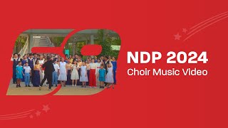 NDP 2024  Official Choir Music Video [upl. by Elpmet]